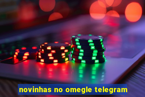 novinhas no omegle telegram